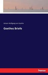 Goethes Briefe - von Goethe Johann Wolfgang