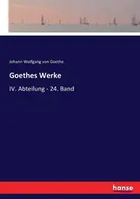 Goethes Werke - von Goethe Johann Wolfgang