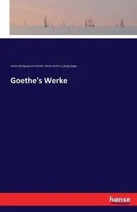 Goethe's Werke - von Goethe Johann Wolfgang