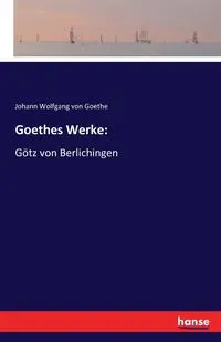 Goethes Werke - von Goethe Johann Wolfgang