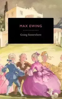 Going Somewhere - Max Ewing