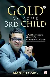 Gold As Your 3rd Child - Garg Manish