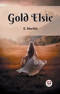 Gold Elsie - Marlitt E.