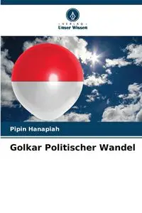 Golkar Politischer Wandel - Hanapiah Pipin