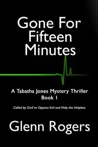 Gone For Fifteen Minutes - Glenn Rogers