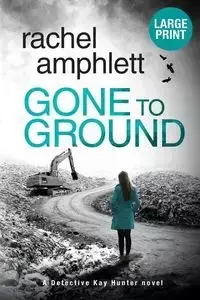 Gone to Ground - Rachel Amphlett