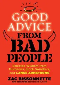 Good Advice from Bad People - Bissonnette Zac