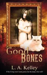 Good Bones - Kelley L. A.