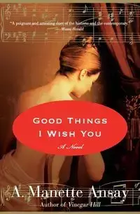 Good Things I Wish You - Ansay A Manette