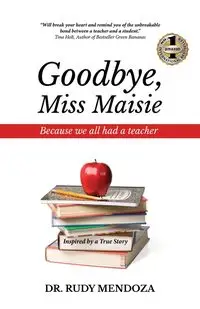 Goodbye, Miss Maisie - Rudy Mendoza Dr.