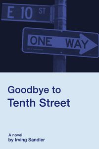 Goodbye to Tenth Street - Irving Sandler