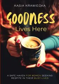 Goodness Lives Here - Limitless Mind Publishing