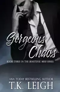 Gorgeous Chaos - Leigh T.K.