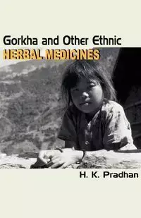 Gorkha and Other Ethnic Herbal Medicines - Pradhan H. K.