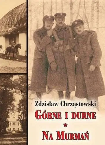 Górne i durne. Na Murmań - Zdzisław Chrząstowski