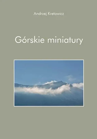 Górskie miniatury - Andrzej Kretowicz