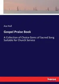 Gospel Praise Book - Asa Hull