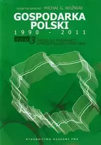 Gospodarka Polski 1990-2011 Tom 3 - Woźniak Michał G.