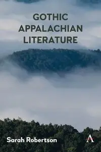 Gothic Appalachian Literature - Sarah Robertson