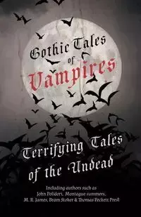 Gothic Tales of Vampires - Terrifying Tales of the Undead (Fantasy and Horror Classics) - Various