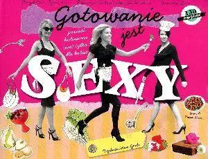 Gotowanie jest sexy - Magdalena Tymicka, Monika Lubowiecka-Jankowska, J