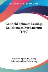 Gotthold Ephraim Lessings Kollektaneen Zur Literatur (1790) - Lessing Gotthold Ephraim