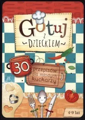 Gotuj z dzieckiem. 30 przepisów dla młodych kuch. - Joanna Mentel