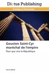 Gouvion saint-cyr maréchal de l'empire - LE BLOND-Y