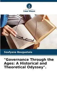 "Governance Through the Ages - Bouguetaia Soufyane