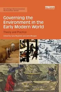 Governing the Environment in the Early Modern World - Miglietti Sara