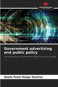 Government advertising and public policy - Noelia Paola Melgar Ramírez