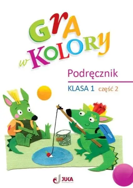 Gra w kolory SP 1 Podręcznik cz.2 - Barbara Mazur, Beata Sokołowska, Katarzyna Zagórs