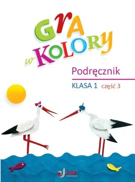 Gra w kolory SP 1 Podręcznik cz.3 - Barbara Mazur, Beata Sokołowska, Katarzyna Zagórs