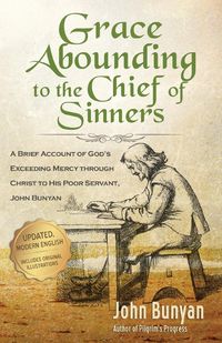 Grace Abounding to the Chief of Sinners - Updated Edition - John Bunyan