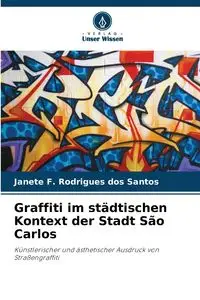 Graffiti im städtischen Kontext der Stadt São Carlos - Santos Janete F. Rodrigues dos