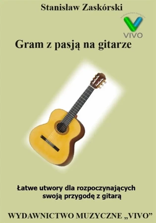 Gram z pasją na gitarze. Łatwe utwory - Stanisław Zaskórski