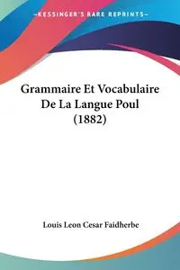 Grammaire Et Vocabulaire De La Langue Poul (1882) - Louis Leon Cesar Faidherbe