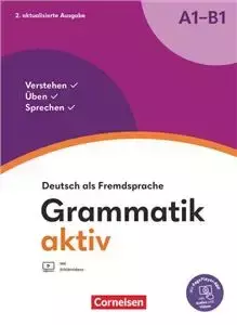 Grammatik aktiv · Deutsch als Fremdsprache 1. Ausgabe · A1-B1 Verstehen, Üben, Sprechen Übungsgrammatik Mit PagePlayer-App inkl. Audios