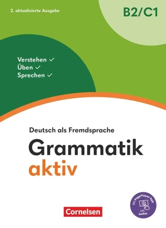 Grammatik aktiv. Deutsch als Fremdsprache 1. Ausgabe. B2/C1 Verstehen, Üben, Sprechen Übungsgrammatik Mit PagePlayer-App inkl. Audios