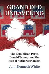 Grand Old Unraveling - John Kenneth White