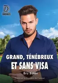 Grand, ténébreux et sans visa - Baker Bru