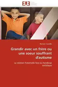 Grandir avec un frère ou une soeur souffrant d''autisme - COUTELLE-R