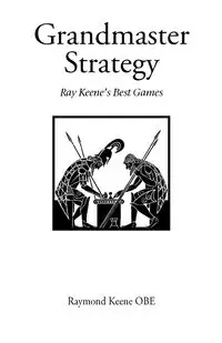 Grandmaster Strategy - Raymond Keene