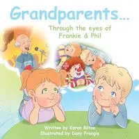 Grandparents... Through the eyes of Frankie & Phil - Karen Bilton