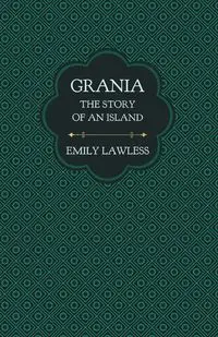 Grania - The Story of an Island - Emily Lawless