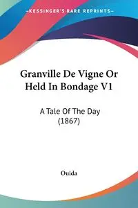 Granville De Vigne Or Held In Bondage V1 - Ouida