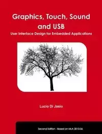 Graphics, Touch, Sound and USB, User Interface Design for Embedded Applications - Lucio Di