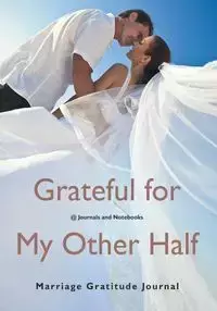 Grateful for My Other Half - Marriage Gratitude Journal - @ Journals and Notebooks