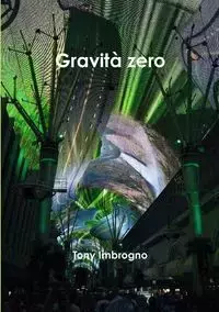 Gravità zero - Tony Imbrogno