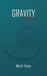 Gravity Zero - Mark Keay